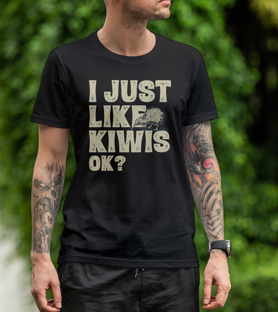 I Just Like Kiwis OK Kiwi Bird T-Shirt