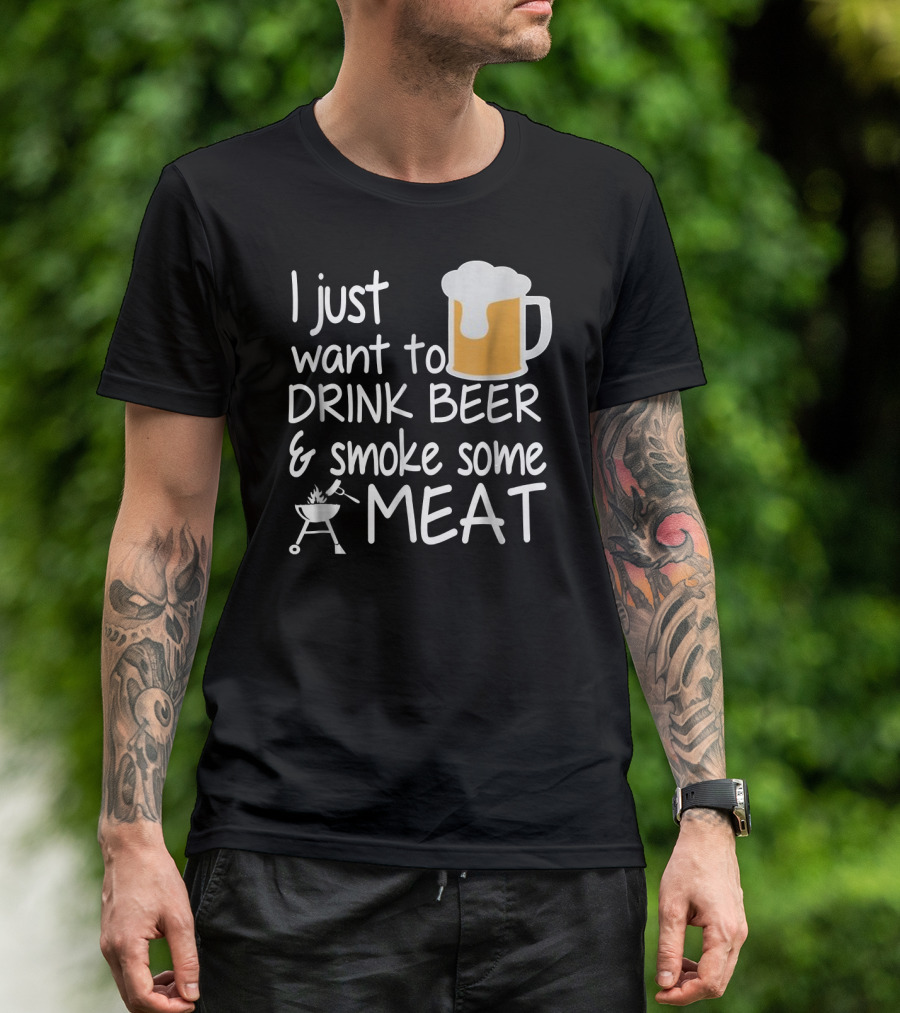 I Just Want To Drink Beer And Smoke Some Meat With A Mug And Barbecue Grill T-Shirt