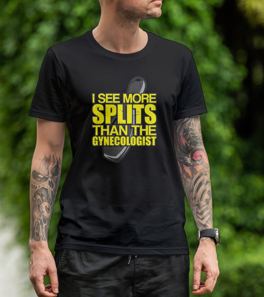 I See More Splits Than The Gynecologist Bowling Pin T-Shirt