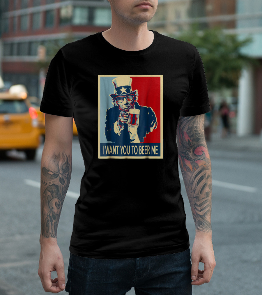 I Want You To Beer Me Uncle Sam T-Shirt