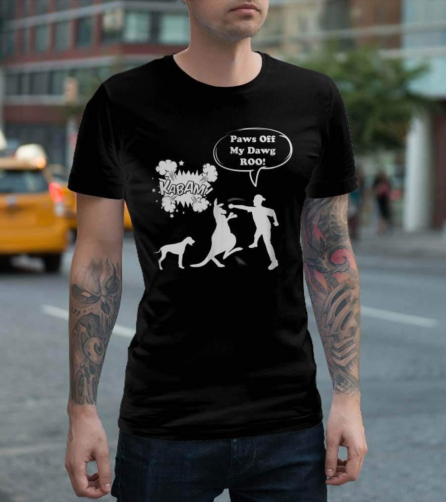 Paws Off My Dawg ROO Kabam Boxing Kangaroo Australia Funny Punch T-Shirt