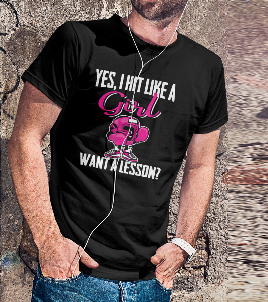 Yes I Hit Like A Girl Want A Lesson Boxing T-Shirt