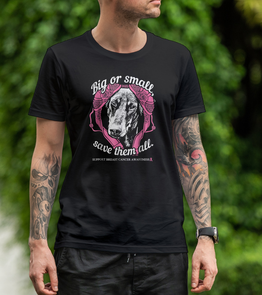 Big Or Small Save Them All Support Breast Cancer Awareness T-Shirt