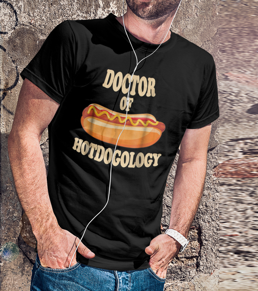 Doctor Of Hotdogology Hotdogolist Hot Dog T-Shirt