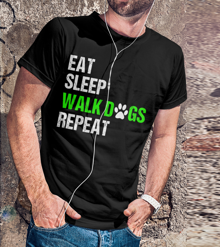 EAT SLEEP WALK DOGS REPEAT Dog Walker Dog Walking Do T-Shirt