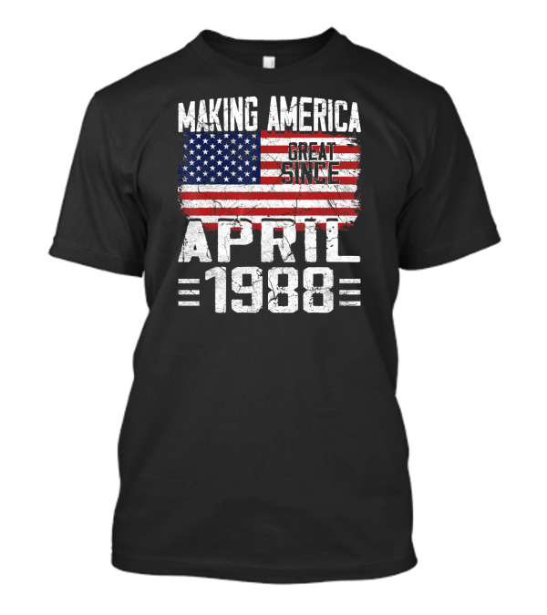 Making America Great Since April 1988 Vintage USA Flag T-Shirt