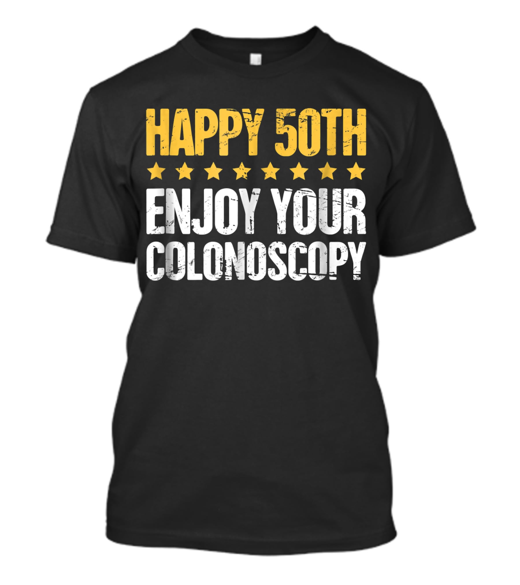 Happy 50Th Enjoy Your Colonoscopy T-Shirt