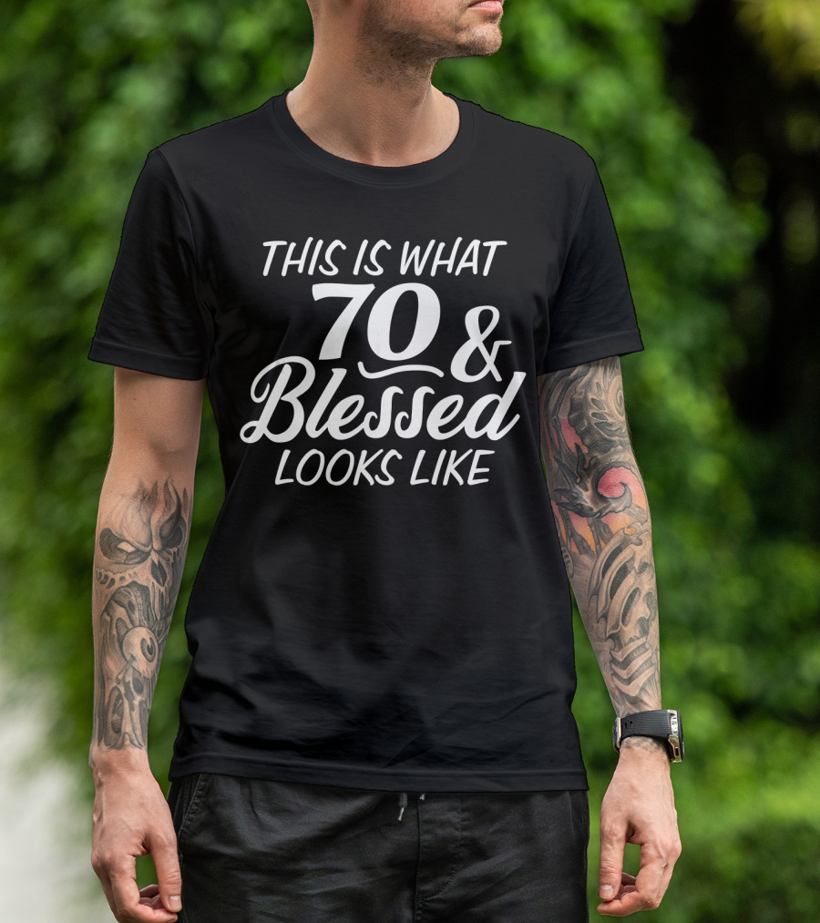 This Is What 70 And Blessed Looks Like T-Shirt