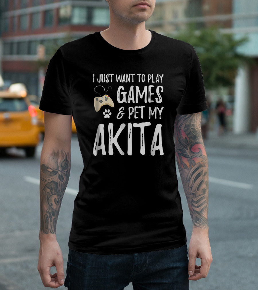 I Just Want to Play Games and Pet My Akita Dog Lover Gamer Funny Dog T-Shirt
