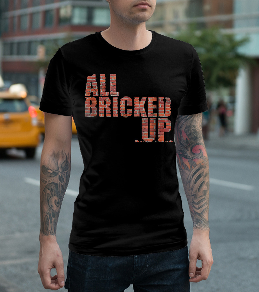 All Bricked Up Brick Mason Masonry Wall Blocks Construction T-Shirt