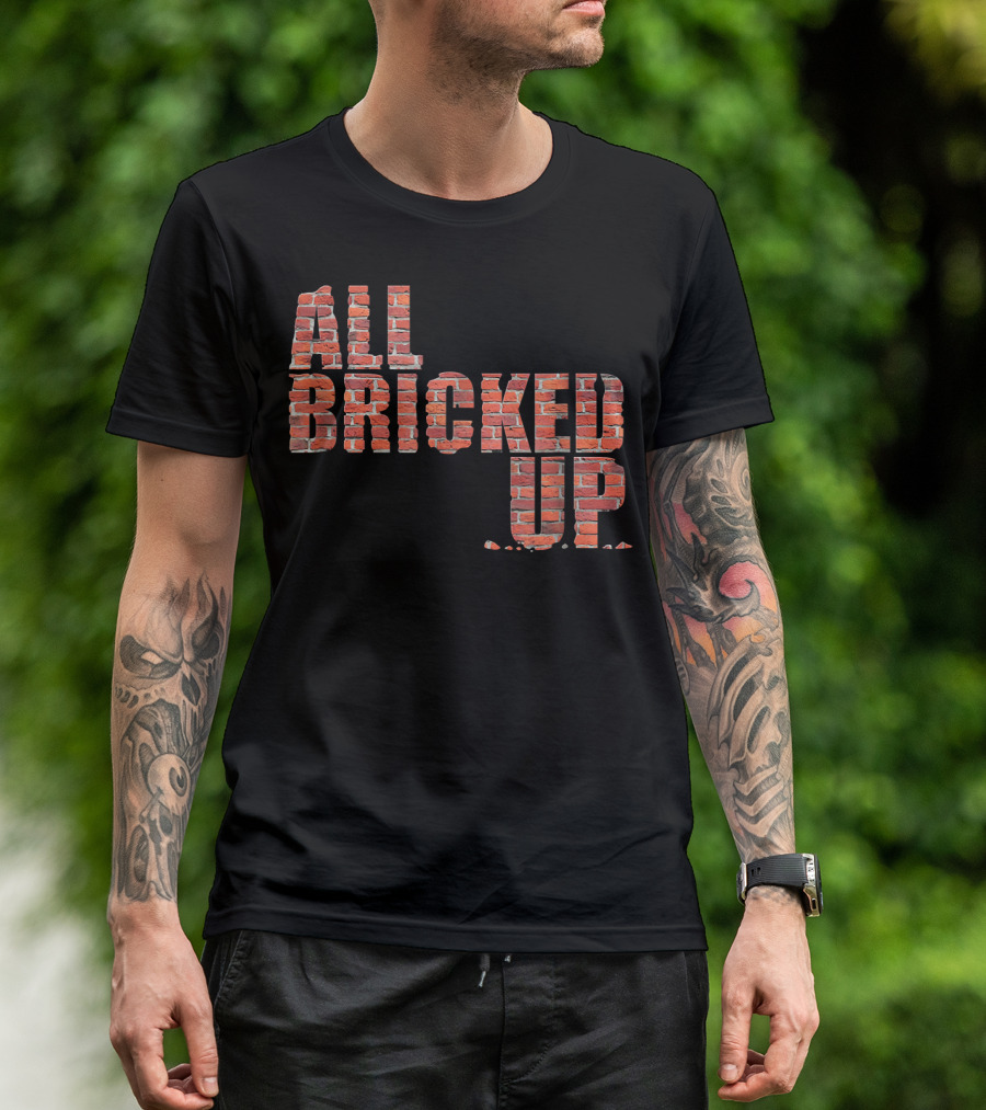 All Bricked Up Brick Mason Masonry Wall Blocks Construction T-Shirt