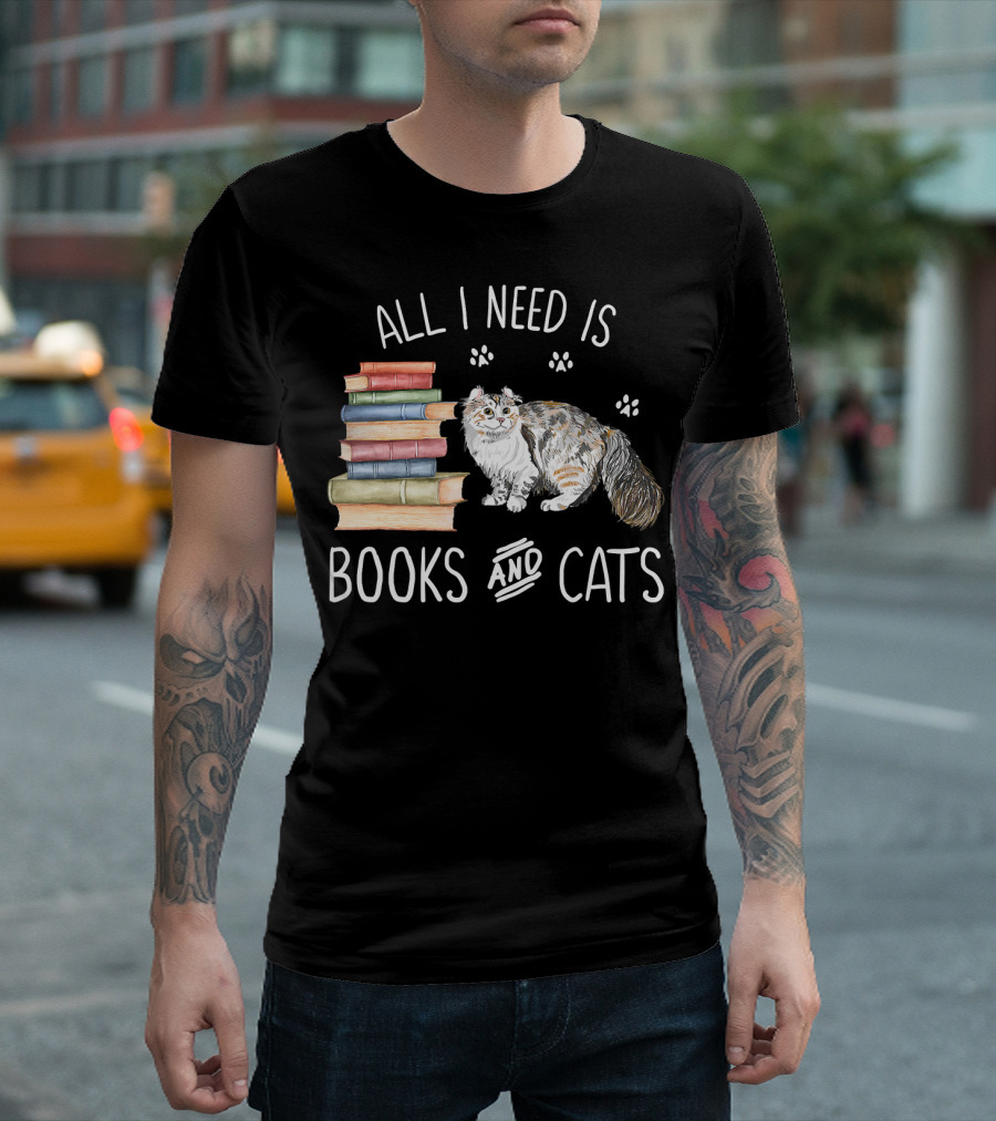 All I Need Is Books and Cats T-Shirt