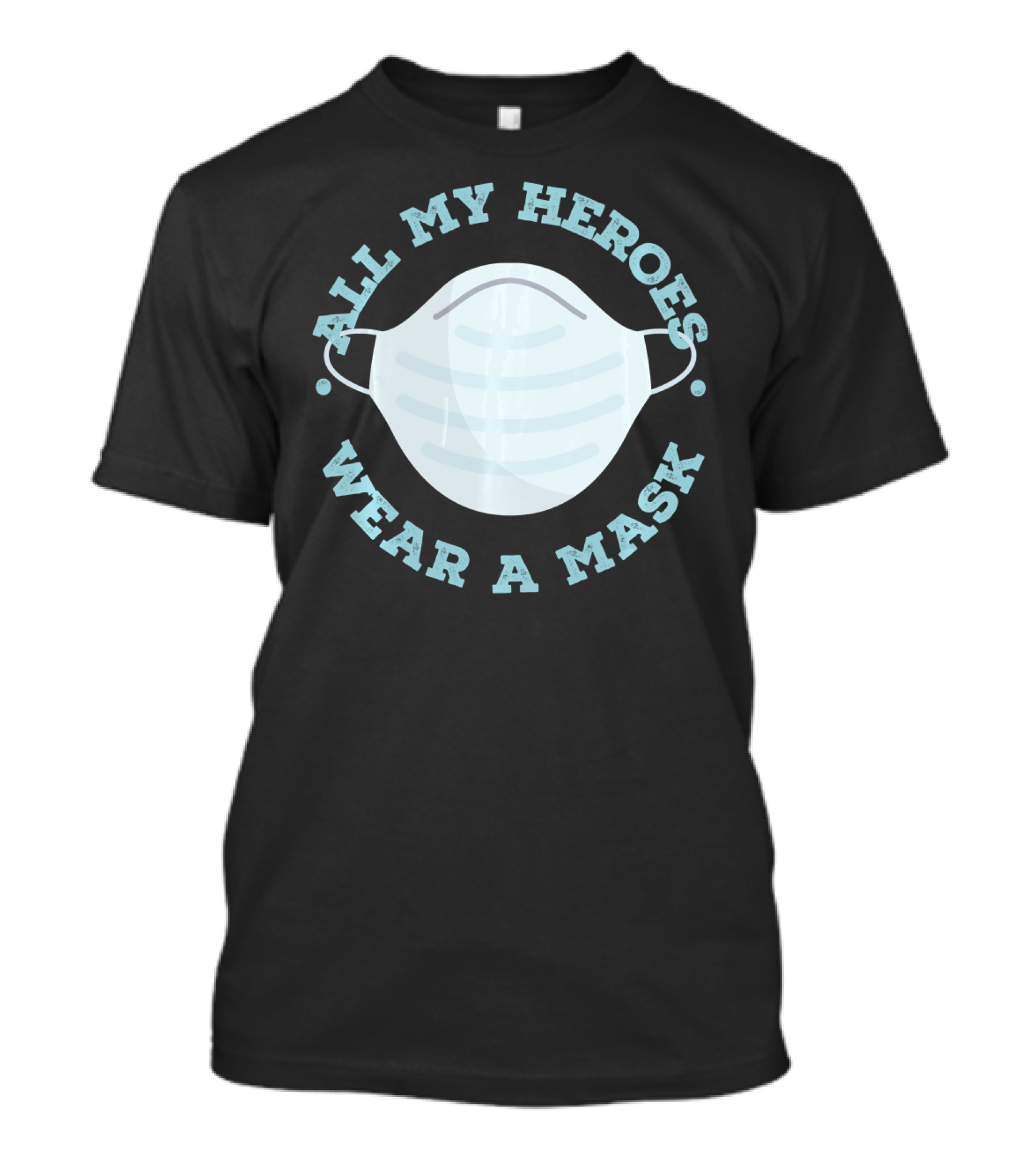 All My Heroes Wear A Mask T-Shirt