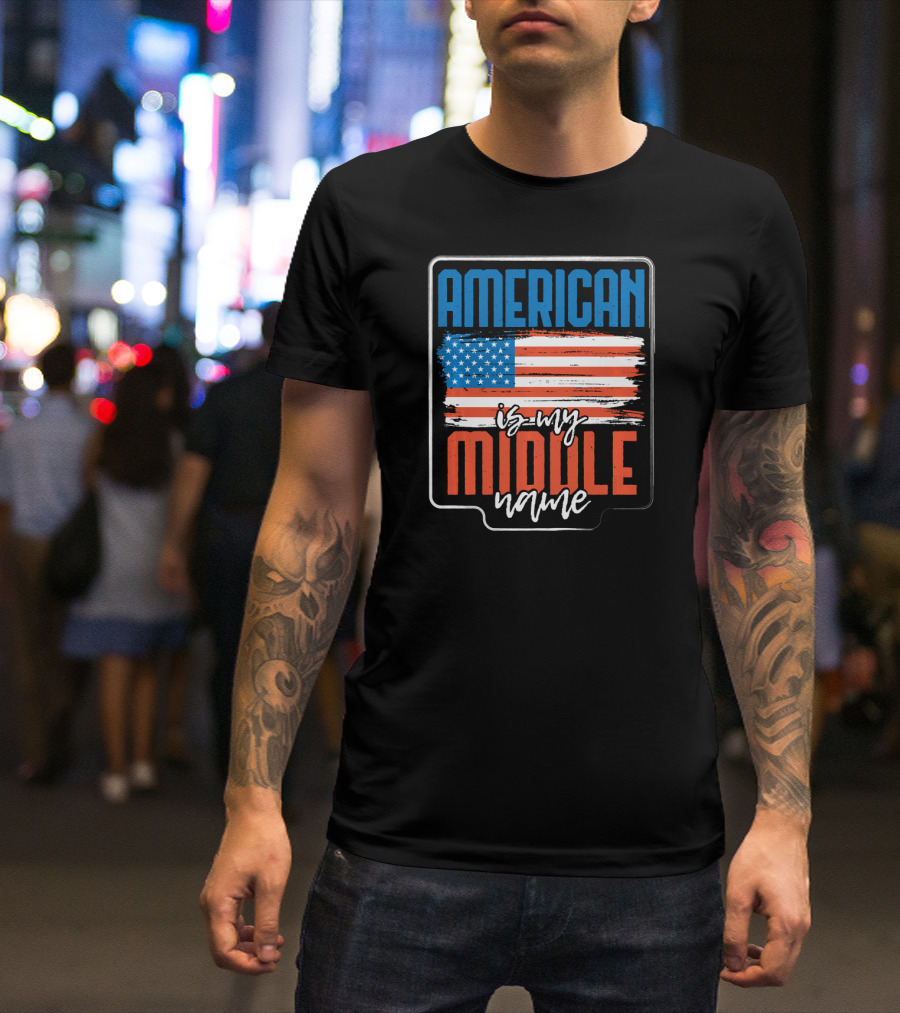AMERICAN Is My Middle Name USA Flag T-Shirt