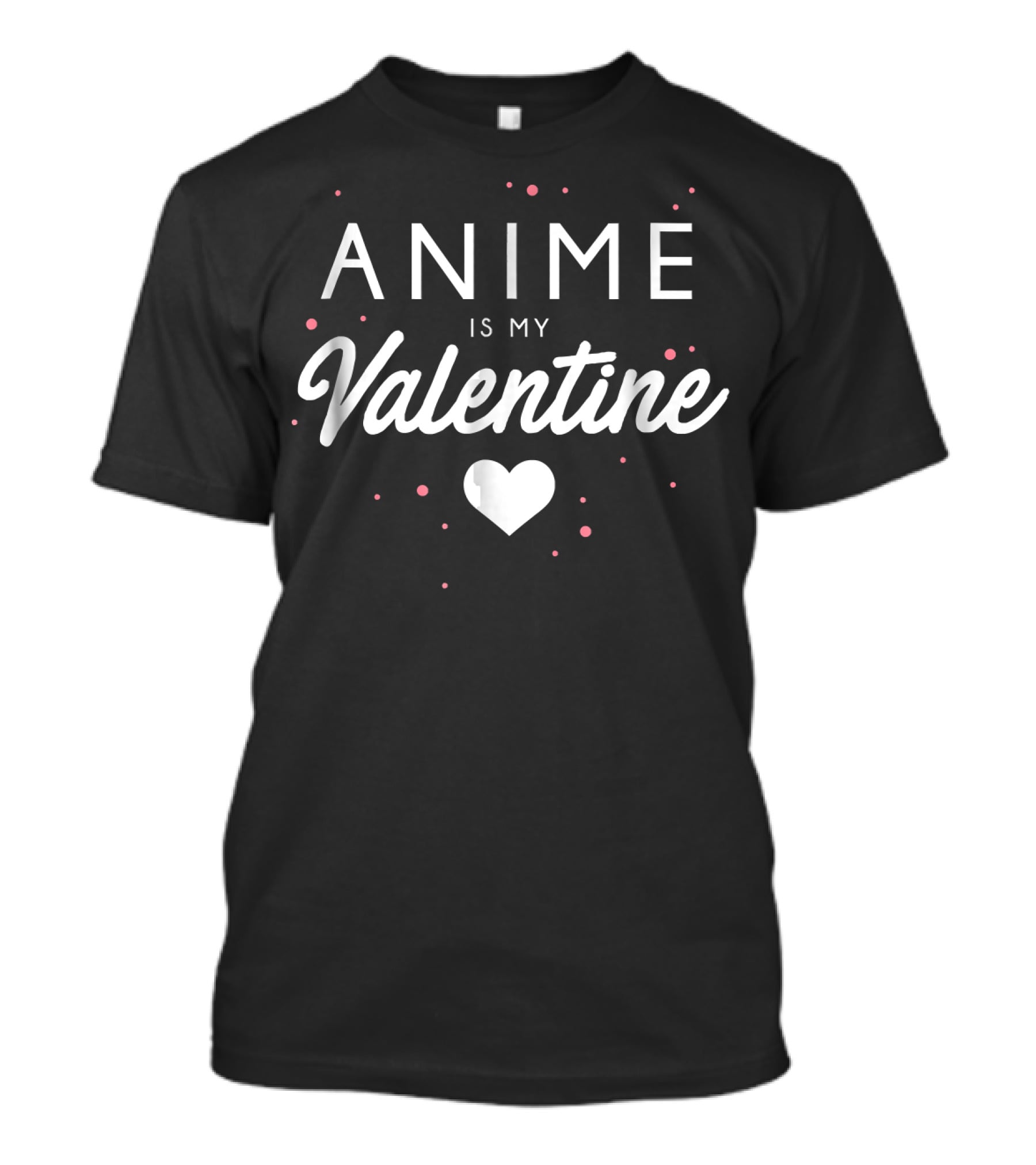 Anime Is My Valentine Heart And Dots T-Shirt