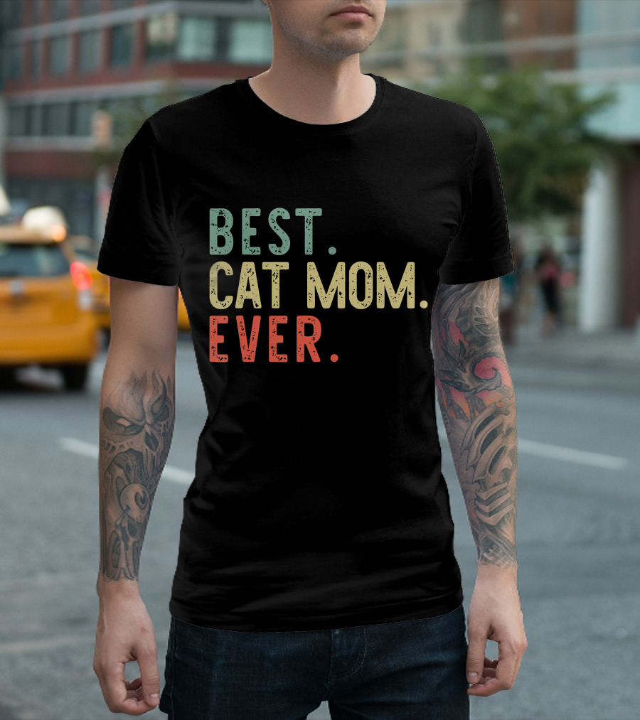Best Cat Mom Ever Best Cat Mom Ever Funny Mommy T-Shirt