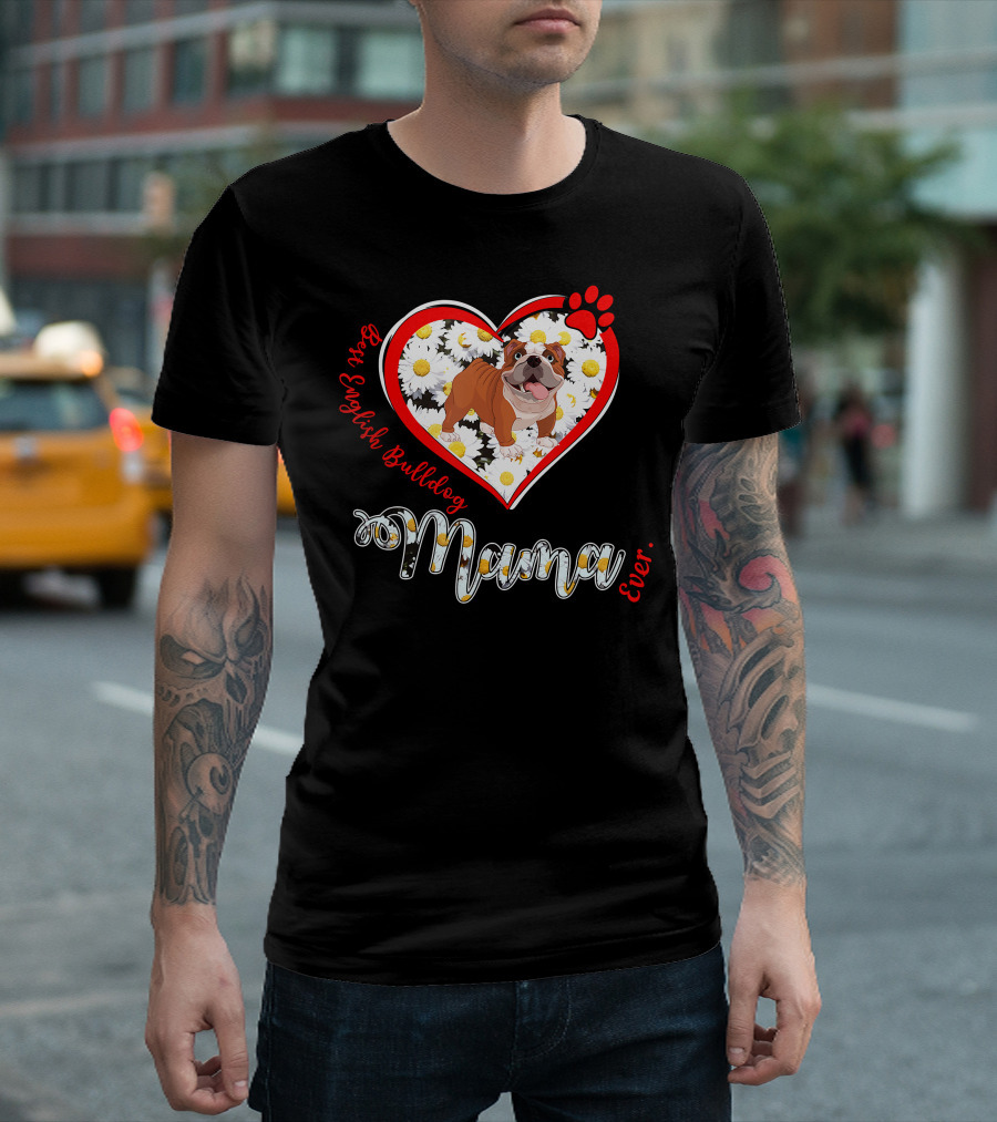 Best English Bulldog Mama Ever T-Shirt