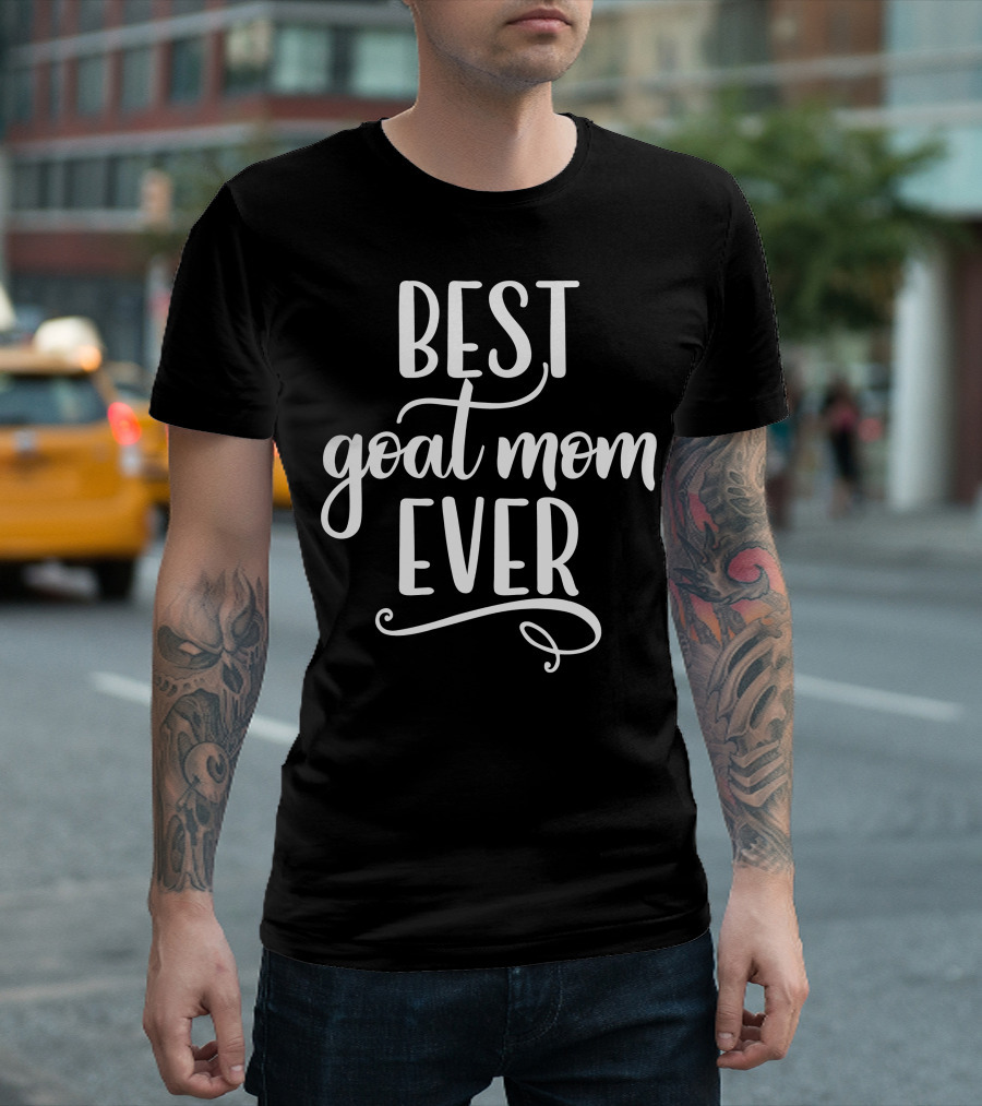 Best Goat Mom Ever Goat Farmer T-Shirt