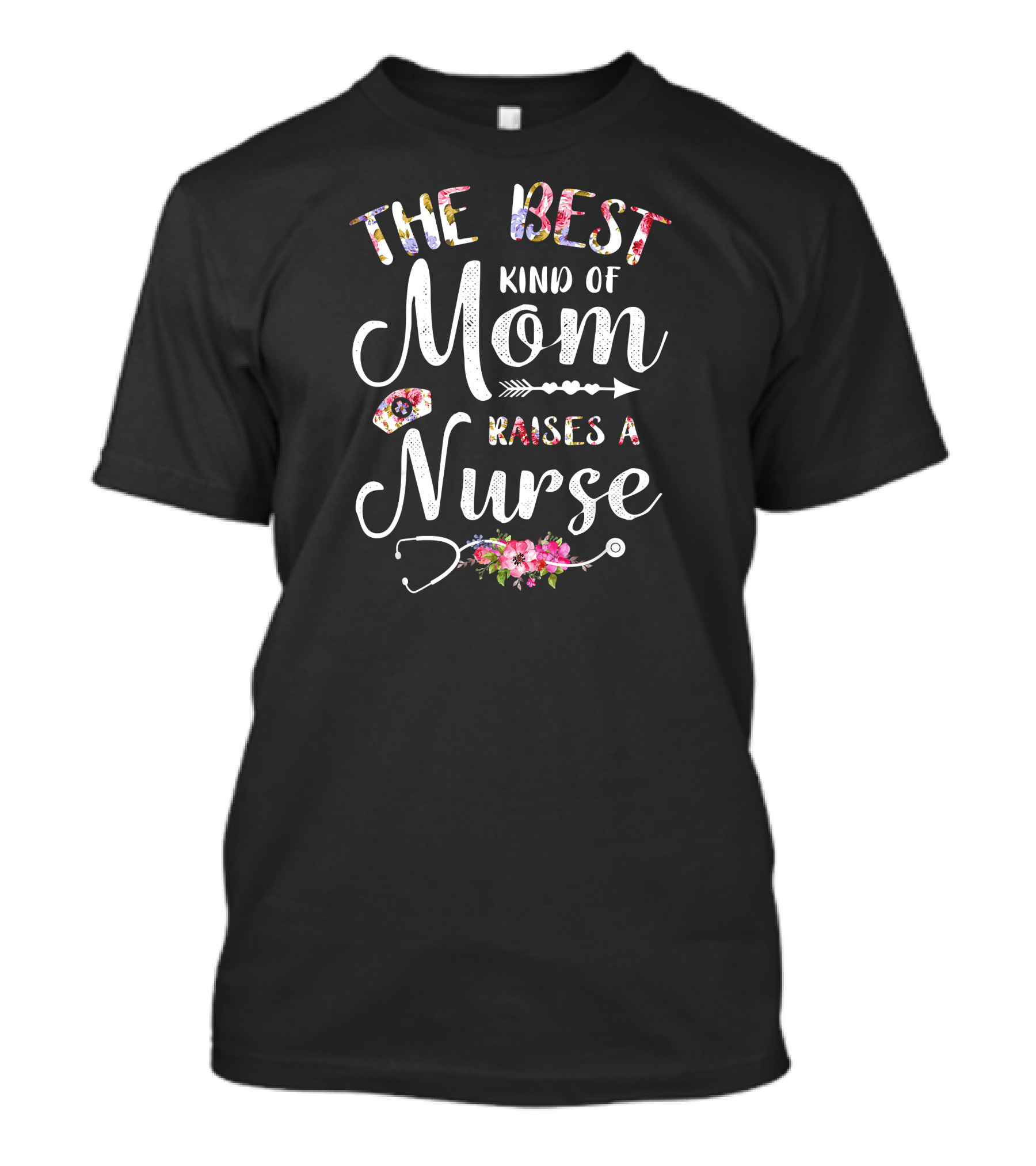 The Best Kind Of Mom Raises A Nurse Floral Stethoscope T-Shirt