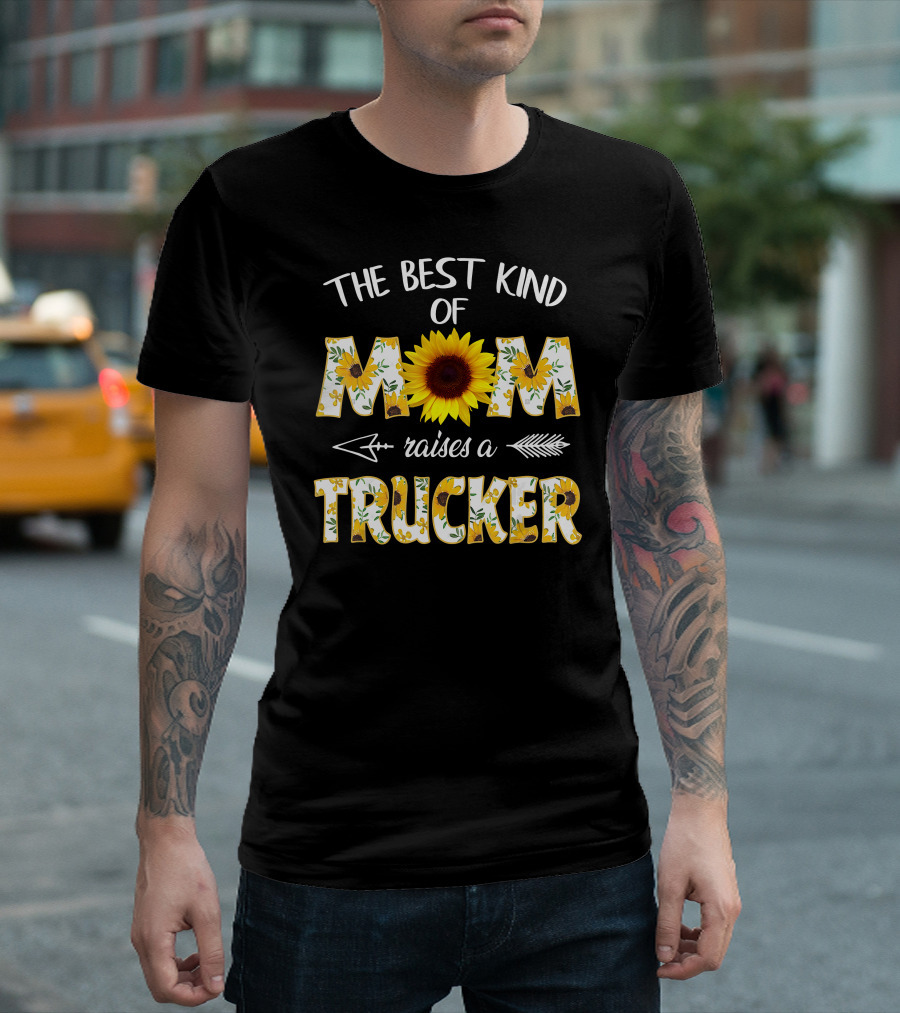 The Best Kind Of Mom Raises A Trucker Sunflower Arrow T-Shirt