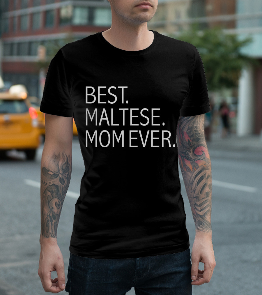 Best Maltese Mom Ever Funny Dog T-Shirt