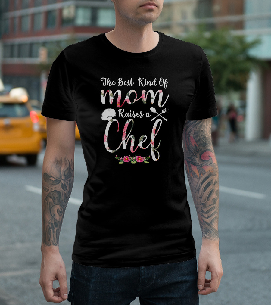 The Best Kind of Mom Raises a Chef with Floral and Culinary Elements T-Shirt