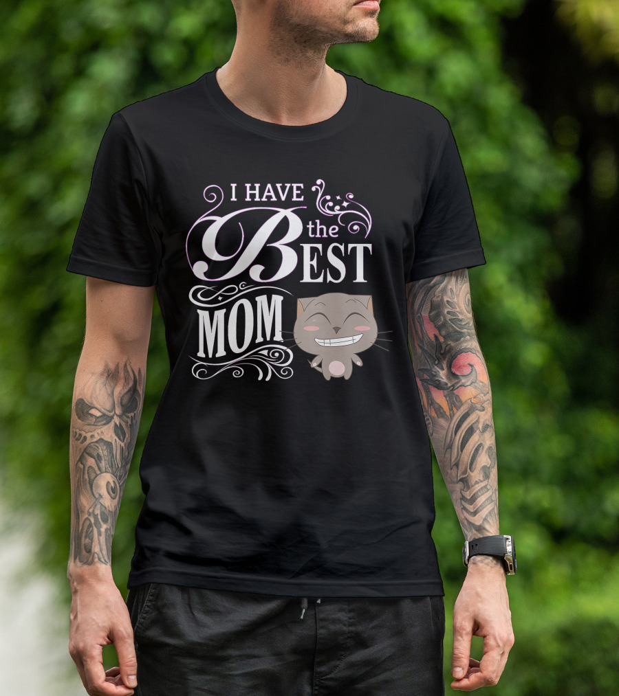 I Have The Best Mom Mother's Day Cat T-Shirt