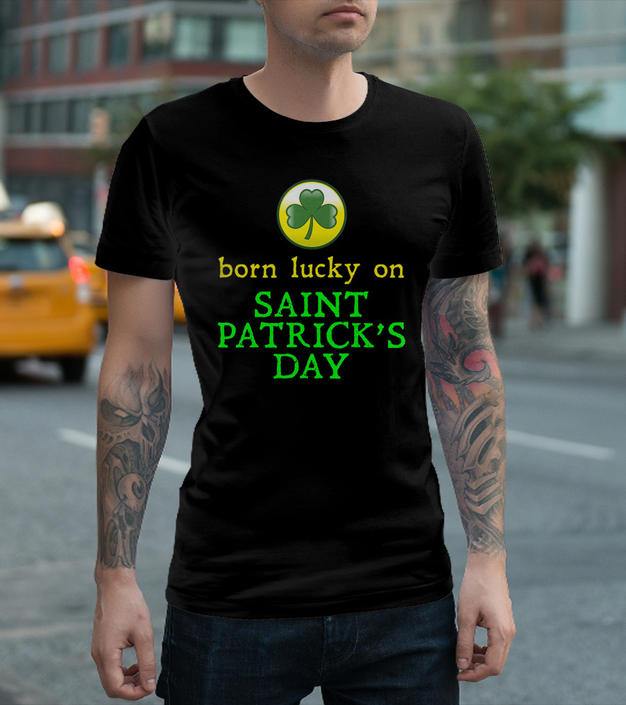 Born Lucky on Saint Patrick's Day Shamrock T-Shirt
