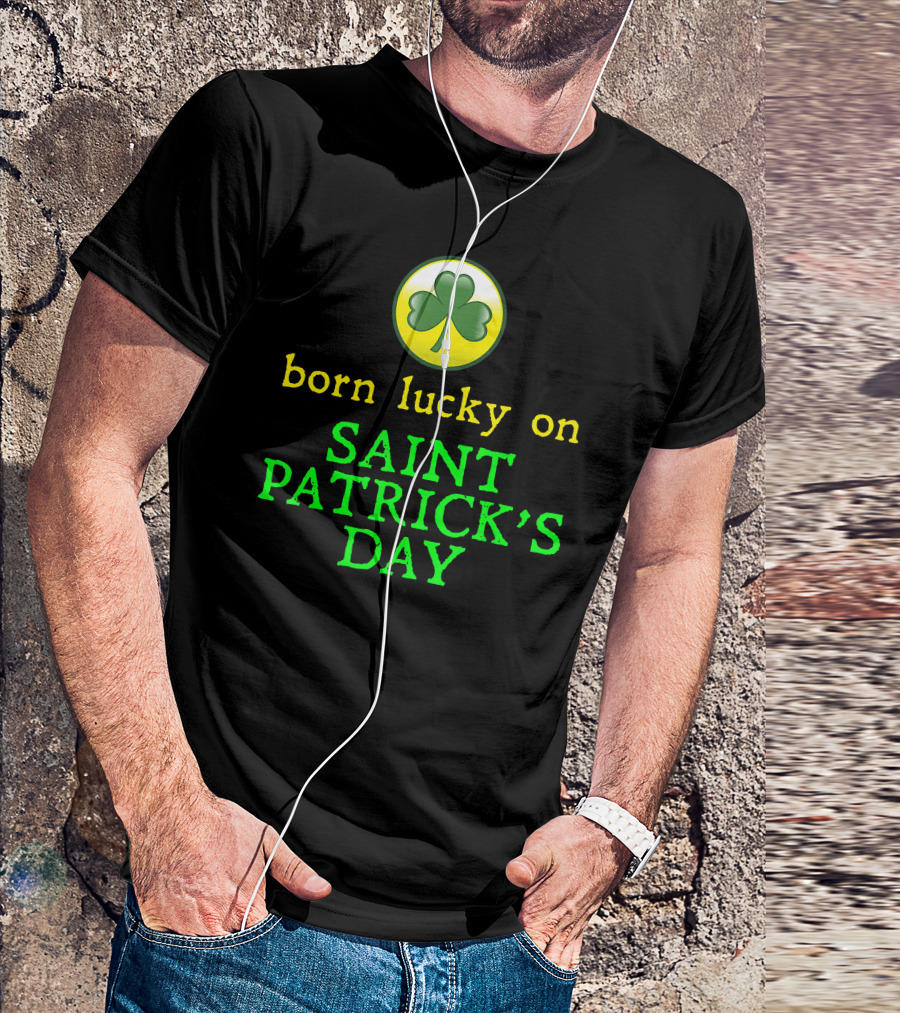 Born Lucky On Saint Patrick's Day Shamrock T-Shirt