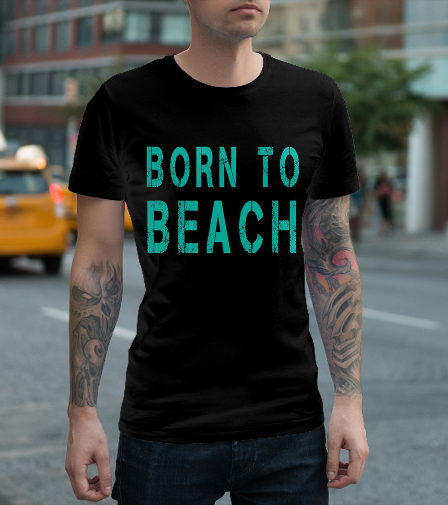 Born To Beach Casual Lifestyle Ocean T-Shirt