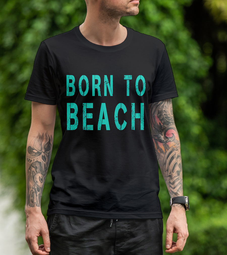 Born To Beach Casual Lifestyle Ocean T-Shirt