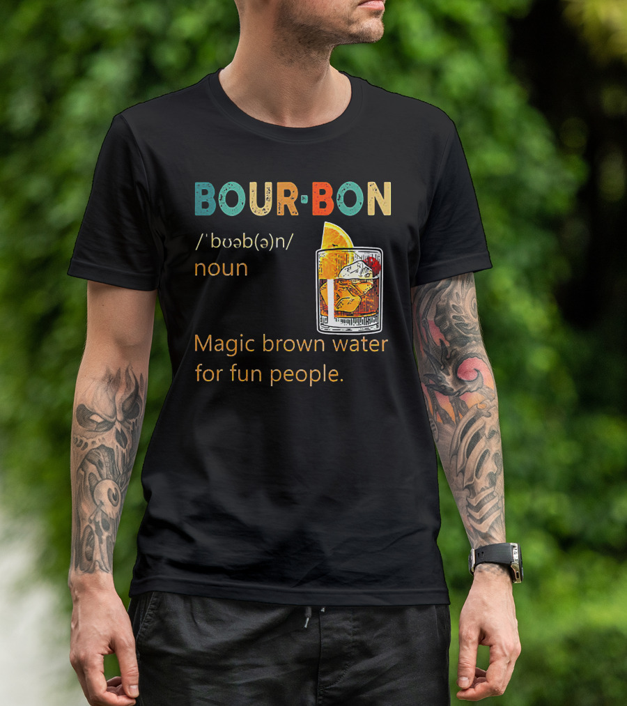 BOUR•BON Definition Magic Brown Water For Fun People Noun T-Shirt