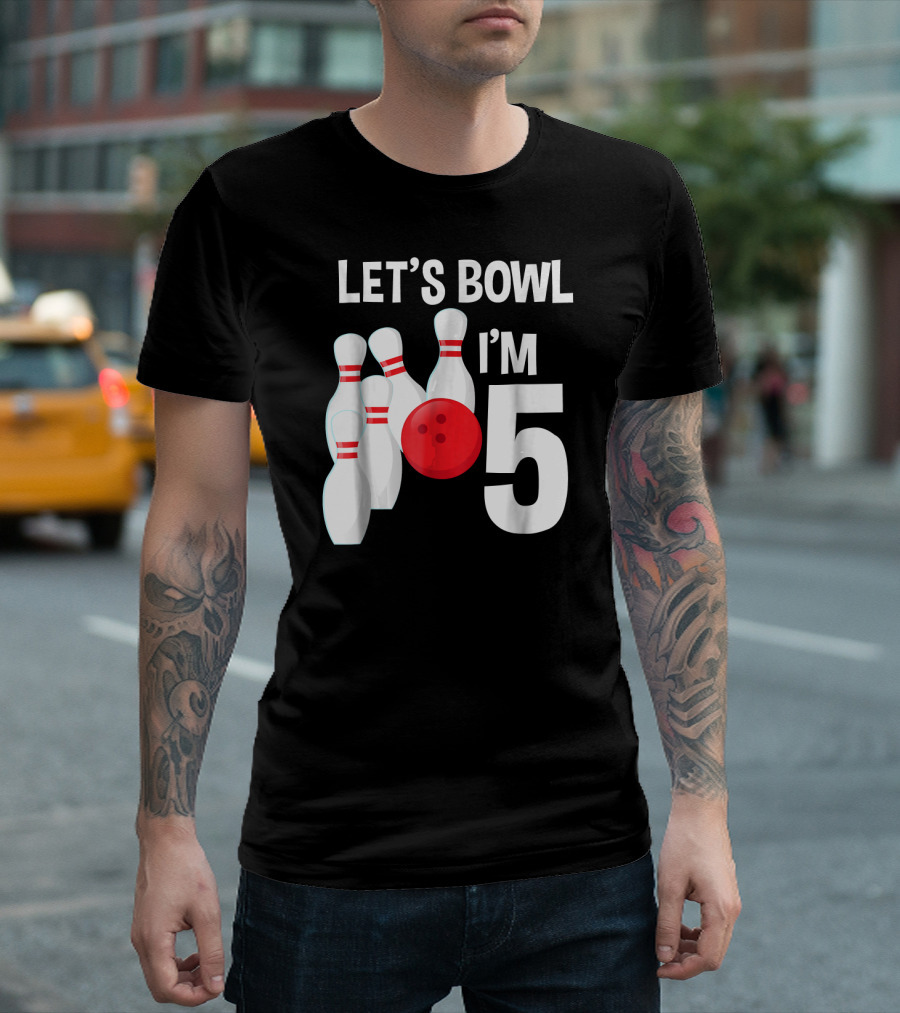 LET'S BOWL I'M 5 BIRTHDAY BOWLING WITH PINS AND BALL T-Shirt