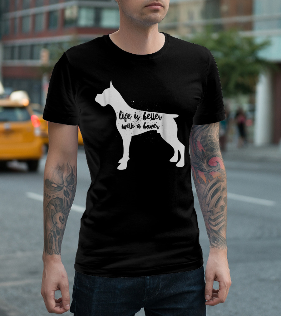 Life is Better with a Boxer Dog T-Shirt