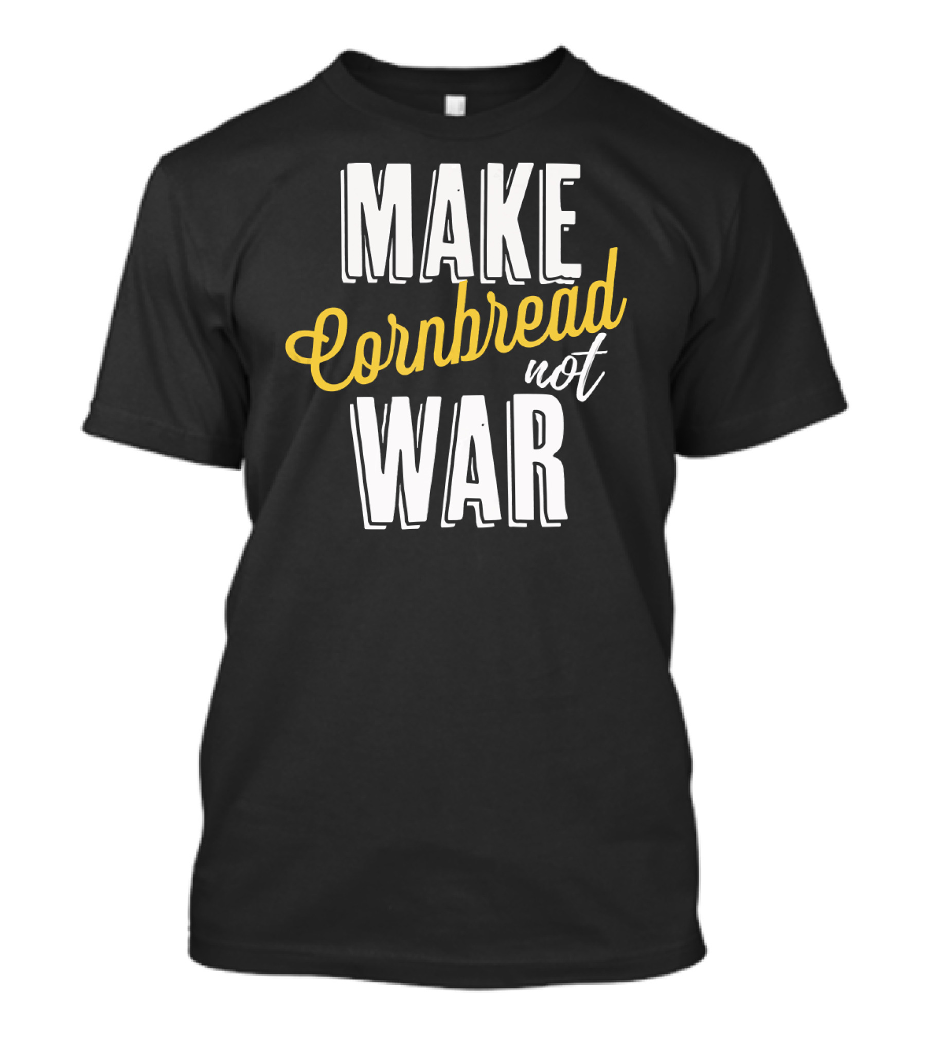 Make Cornbread Not War Peaceful Baking Message T-Shirt