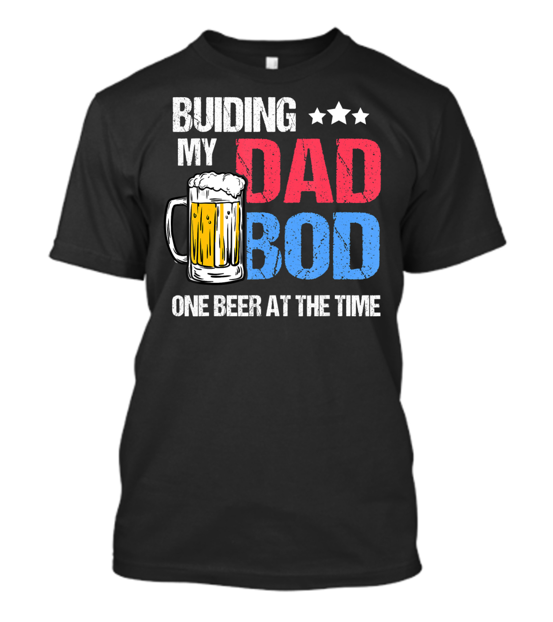 Building My Dad Bod One Beer At The Time With Mug And Stars T-Shirt