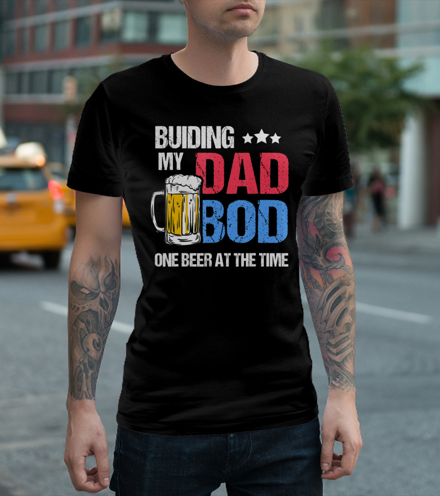 Building My Dad Bod One Beer At The Time With Mug And Stars T-Shirt