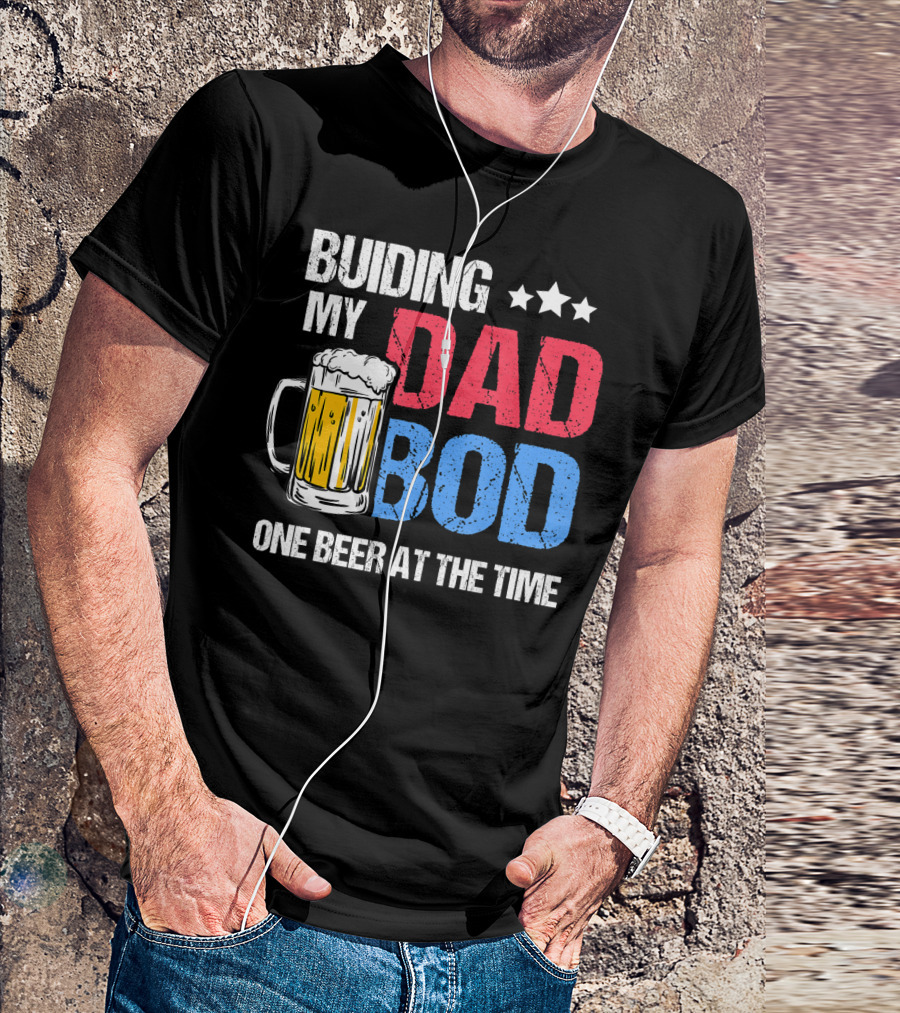Building My Dad Bod One Beer At The Time With Mug And Stars T-Shirt