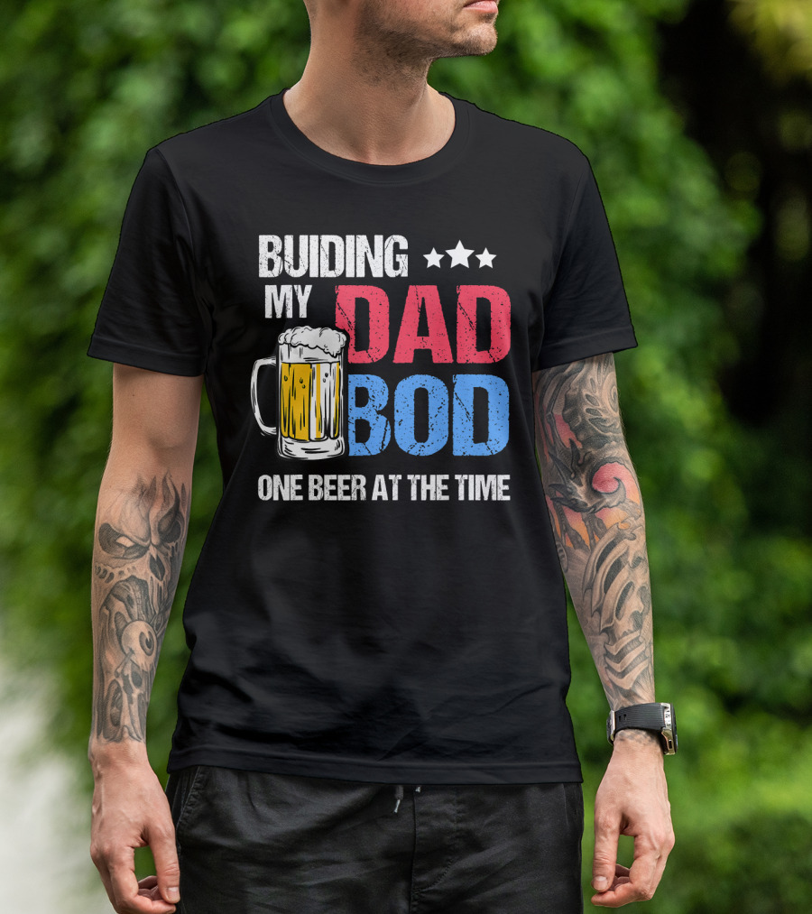 Building My Dad Bod One Beer At The Time With Mug And Stars T-Shirt