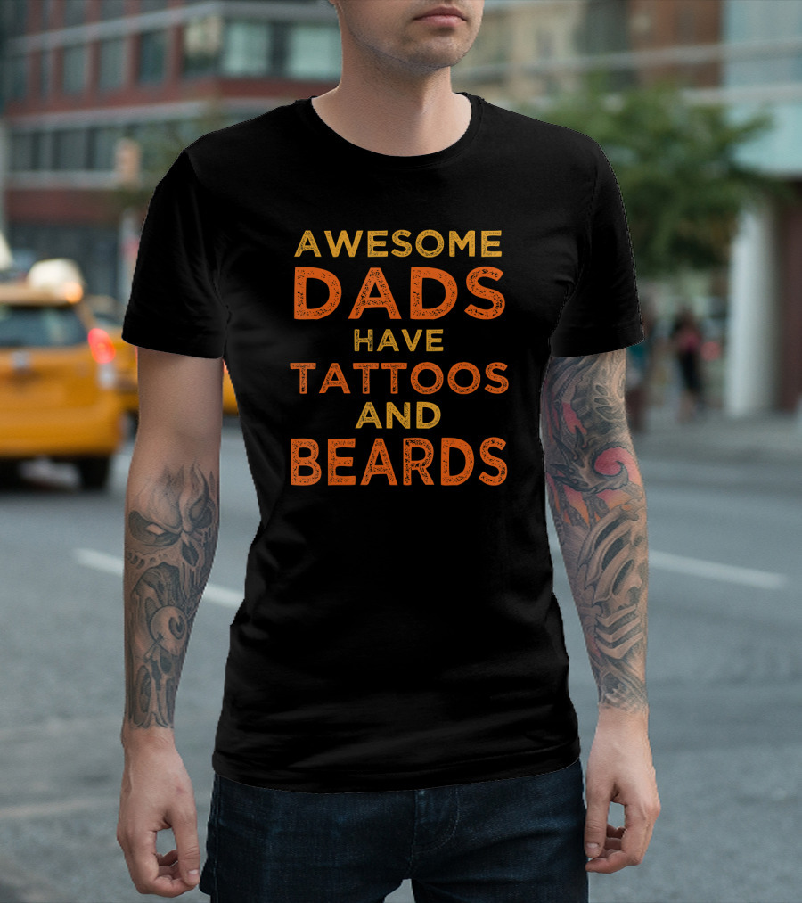 Awesome Dads Have Tattoos and Beards Father's Day T-Shirt