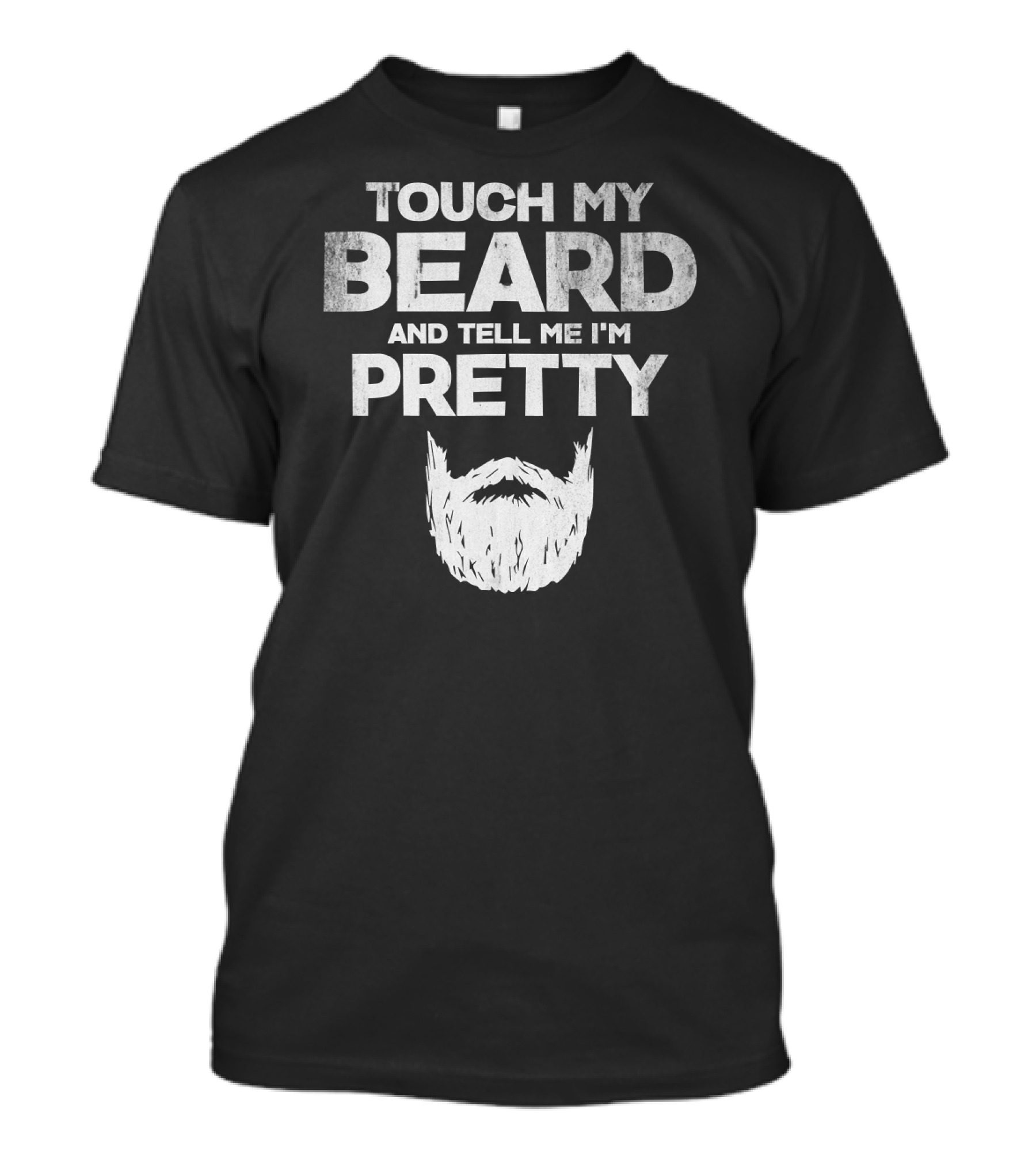 Mens Touch My Beard And Tell Me I'm Pretty Beard T-Shirt