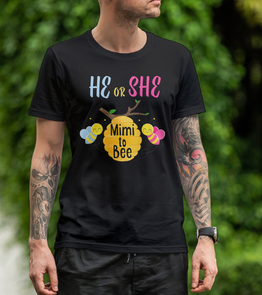He Or She Mimi To Bee Gender Reveal T-Shirt