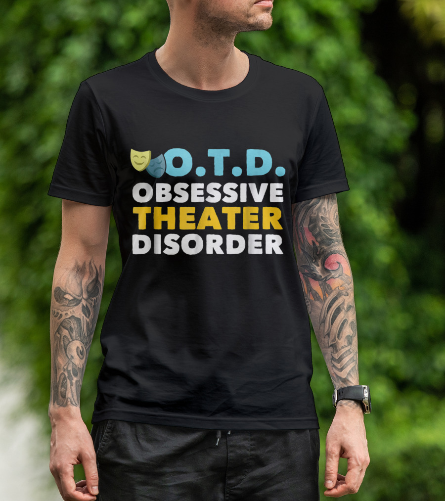 O.T.D. Obsessive Theater Disorder T-Shirt