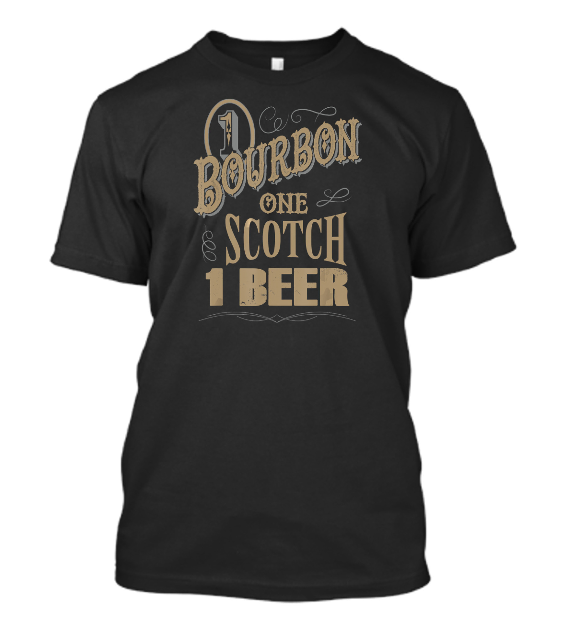 1 Bourbon One Scotch 1 Beer Classic Typography T-Shirt