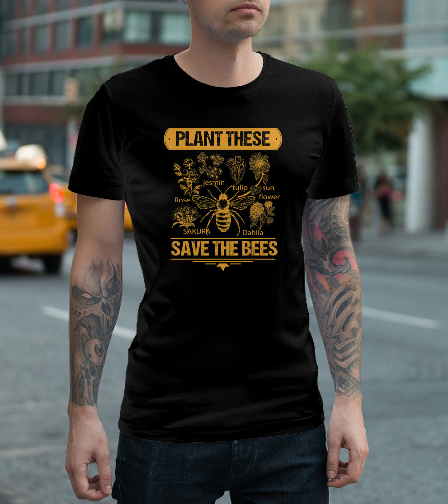 Plant These Trees Honey Que Jesmin Tulip Sunflower Rose Sakura Dahlia Save The Bees T-Shirt