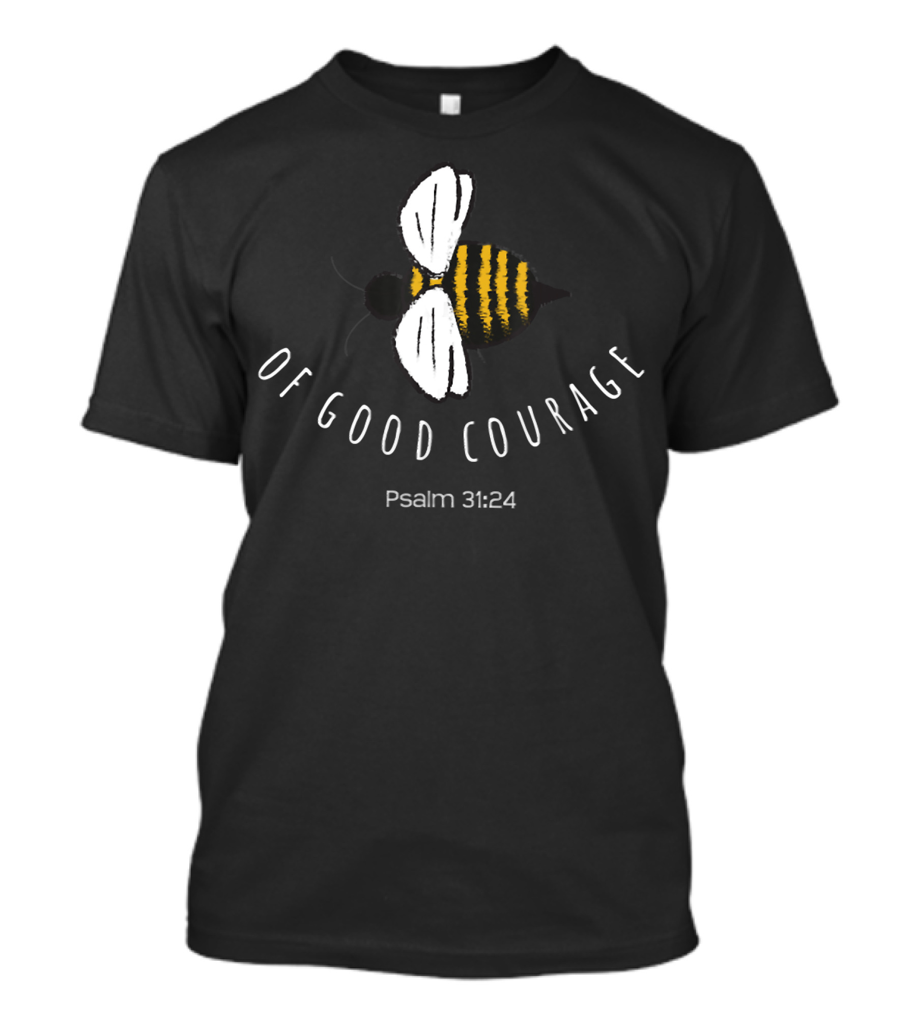 Psalm 31:24 Be Of Good Courage Bee Motif Christian T-Shirt