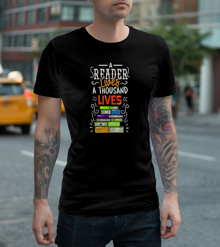 A Reader Lives a Thousand Lives T-Shirt