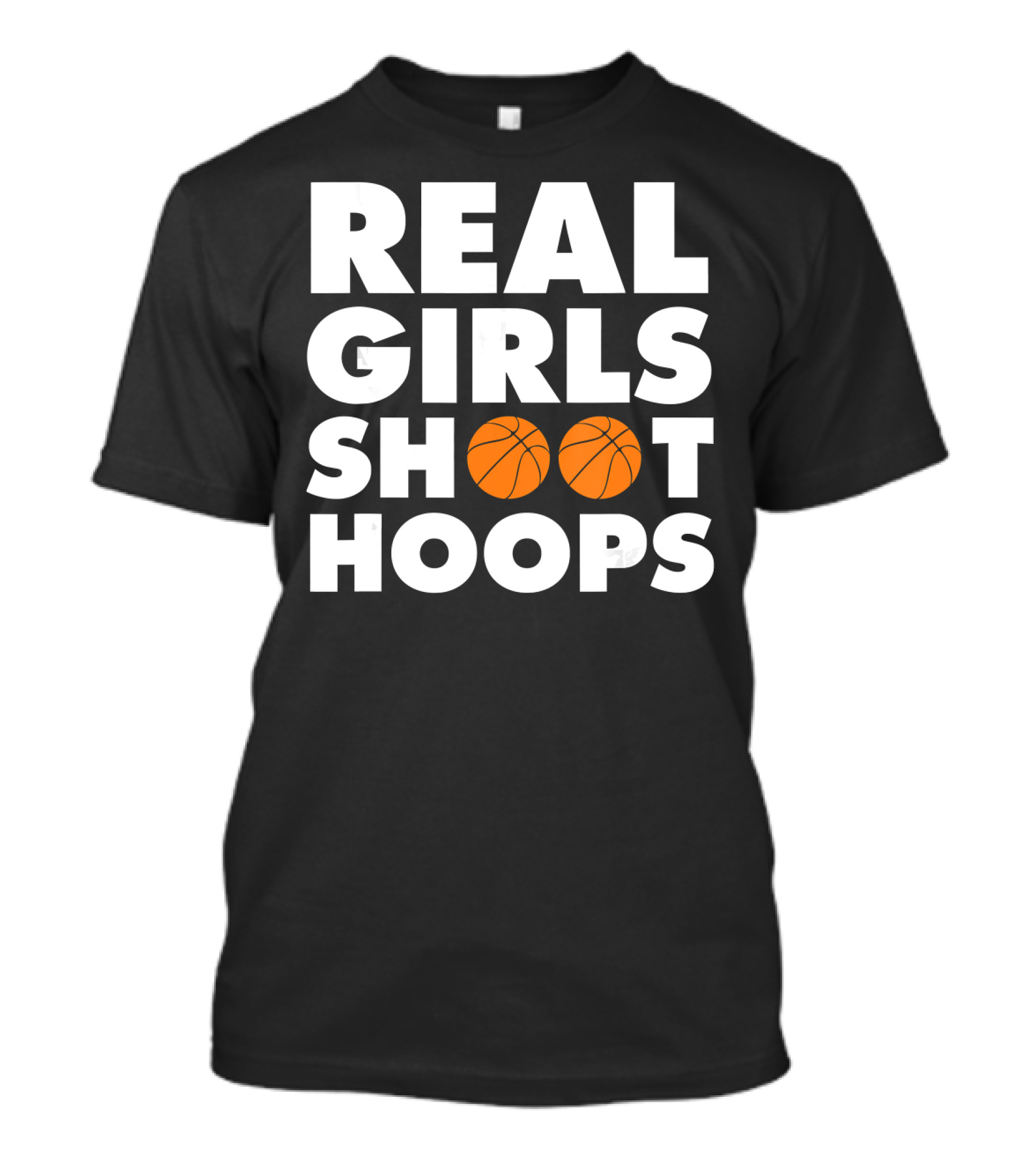 REAL GIRLS SHOOT HOOPS Basketball T-Shirt