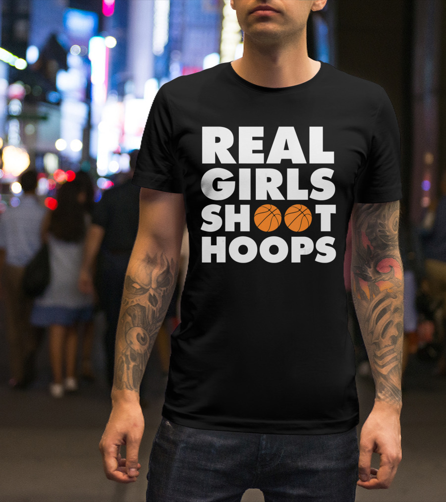 REAL GIRLS SHOOT HOOPS Basketball T-Shirt