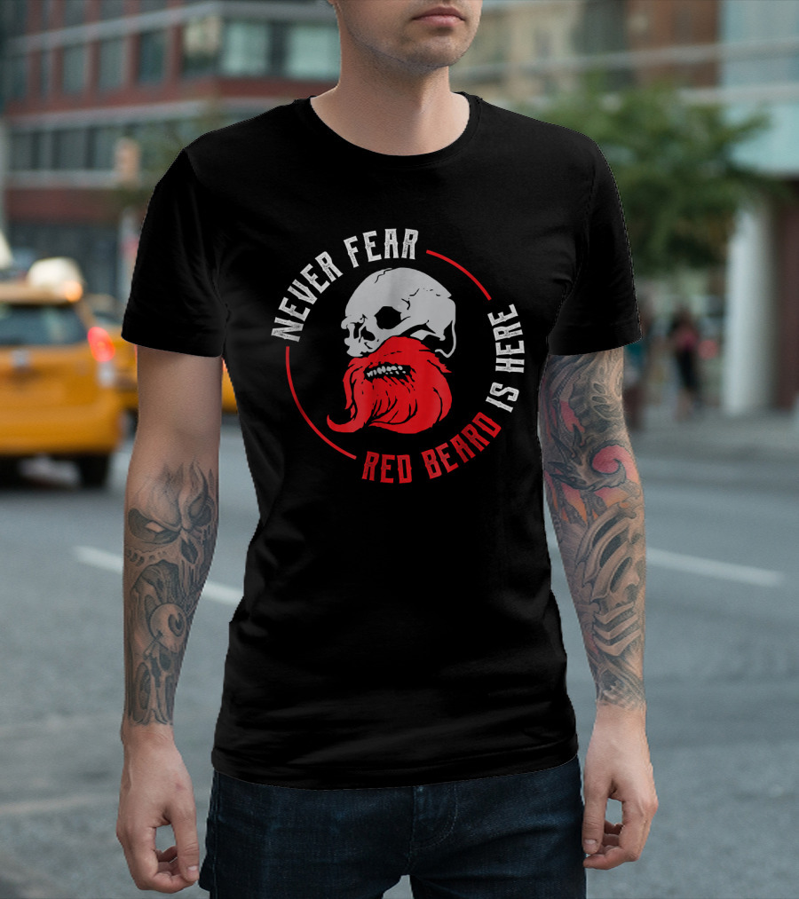 Never Fear Red Beard Is Here Red Ginger Beard Bearded Man T-Shirt